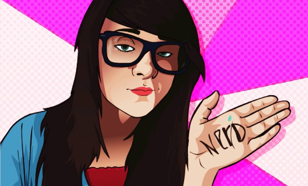 Breaking that stereotype of a nerdy/geeky girl